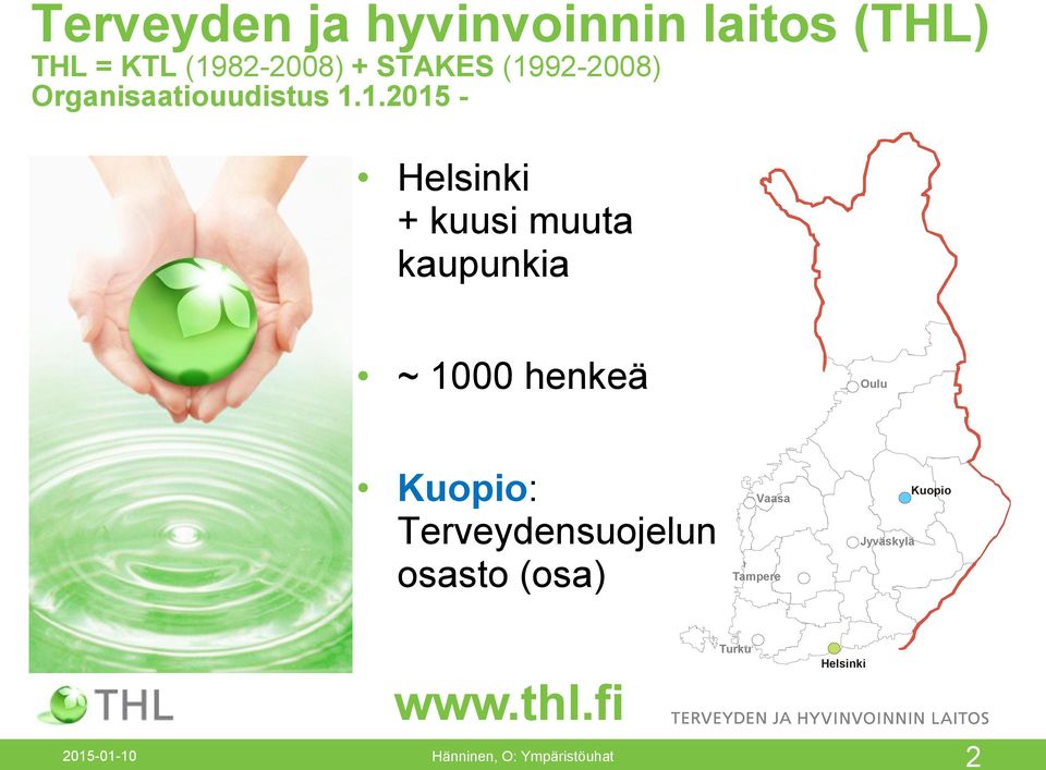 kaupunkia ~ 1000 henkeä Oulu Kuopio: Terveydensuojelun osasto (osa) Vaasa