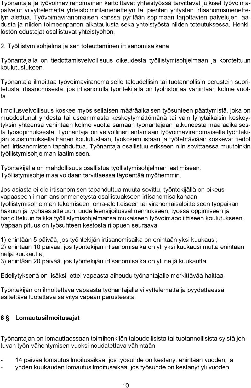 Henkilöstön edustajat osallistuvat yhteistyöhön. 2.