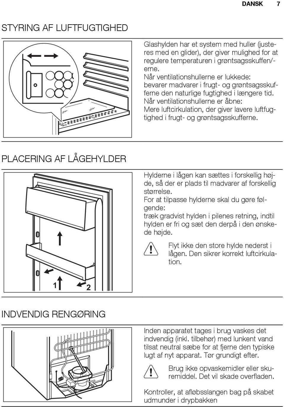 Når ventilationshullerne er åbne: Mere luftcirkulation, der giver lavere luftfugtighed i frugt- og grøntsagsskufferne.