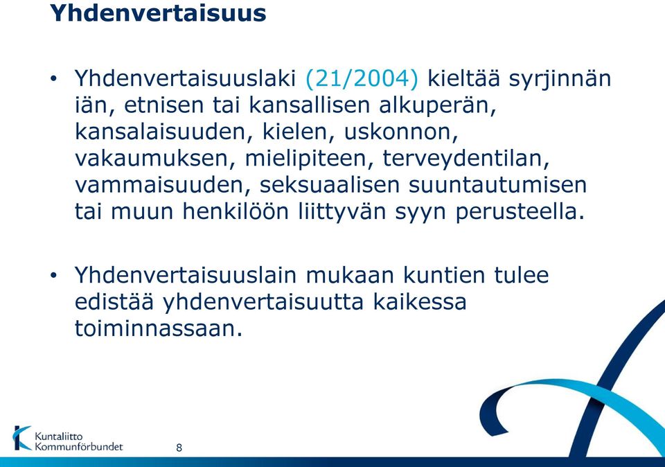 terveydentilan, vammaisuuden, seksuaalisen suuntautumisen tai muun henkilöön liittyvän