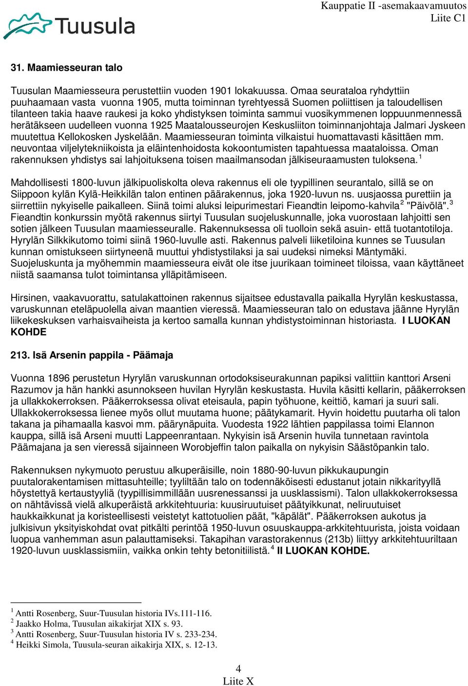 vuosikymmenen loppuunmennessä herätäkseen uudelleen vuonna 1925 Maatalousseurojen Keskusliiton toiminnanjohtaja Jalmari Jyskeen muutettua Kellokosken Jyskelään.