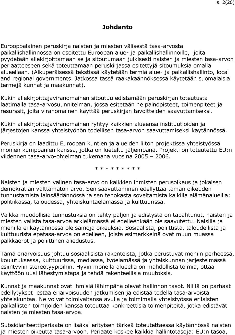 (Alkuperäisessä tekstissä käytetään termiä alue- ja paikallishallinto, local and regional governments. Jatkossa tässä raakakäännöksessä käytetään suomalaisia termejä kunnat ja maakunnat).