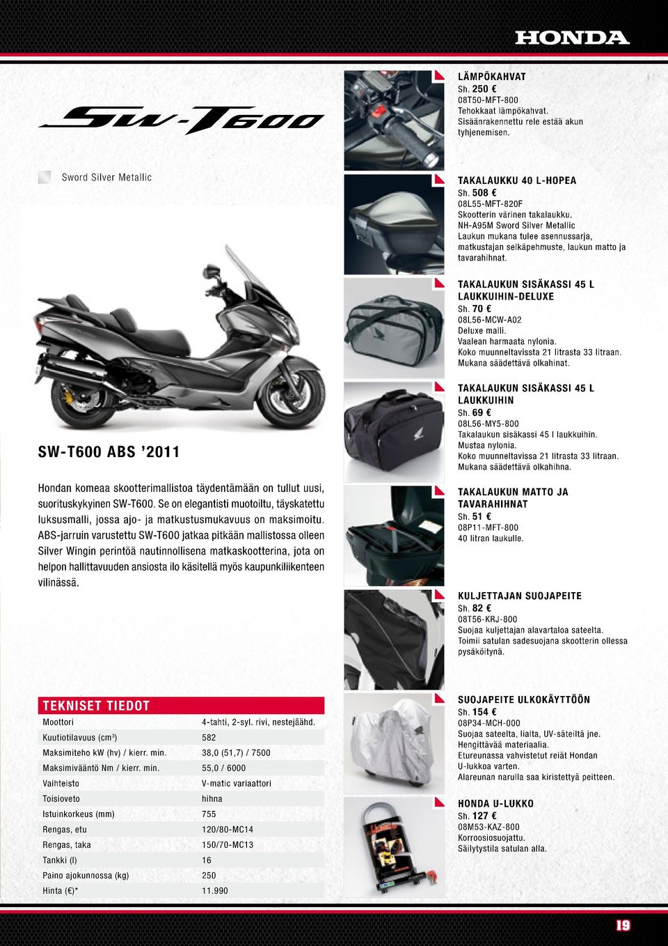 TAKALAUKUN SISÄKASSI 45 L LAUKKUIHIN-DELUXE Sh. 70 08L56-MCW-A02 Deluxe malli. Vaalean harmaata nylonia. Koko muunneltavissta 21 litrasta 33 litraan. Mukana säädettävä olkahinat.