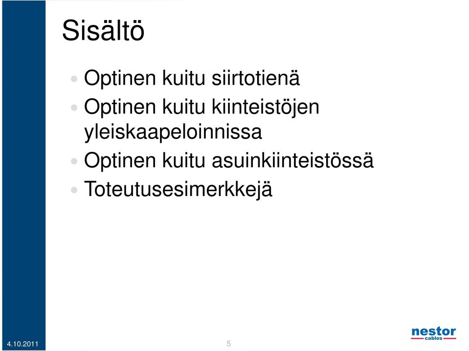 yleiskaapeloinnissa Optinen kuitu