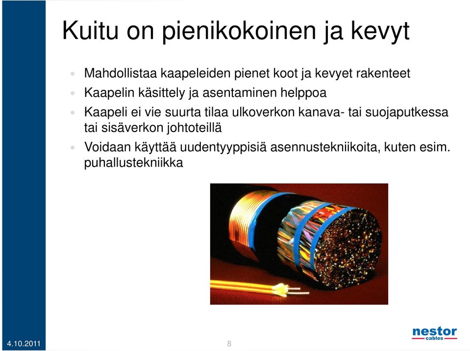 tilaa ulkoverkon kanava- tai suojaputkessa tai sisäverkon johtoteillä Voidaan