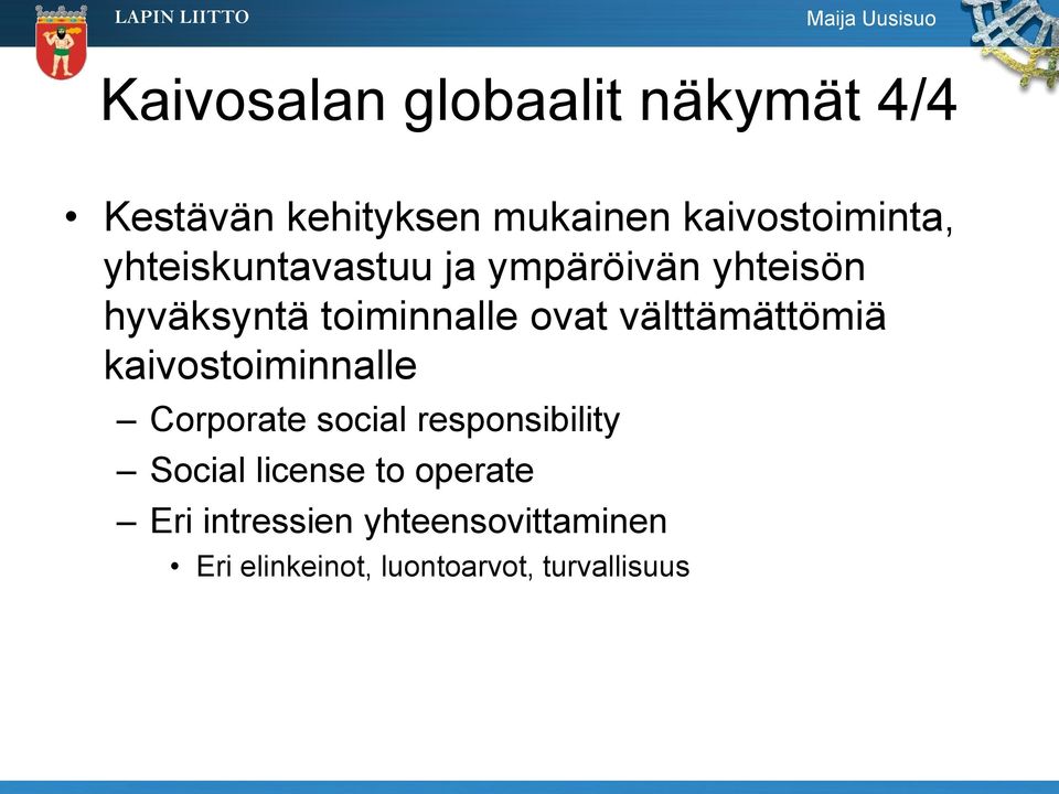 välttämättömiä kaivostoiminnalle Corporate social responsibility Social