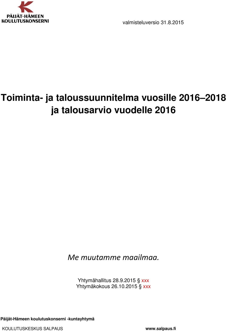 talousarvio vuodelle 2016 Me muutamme maailmaa. Yhtymähallitus 28.
