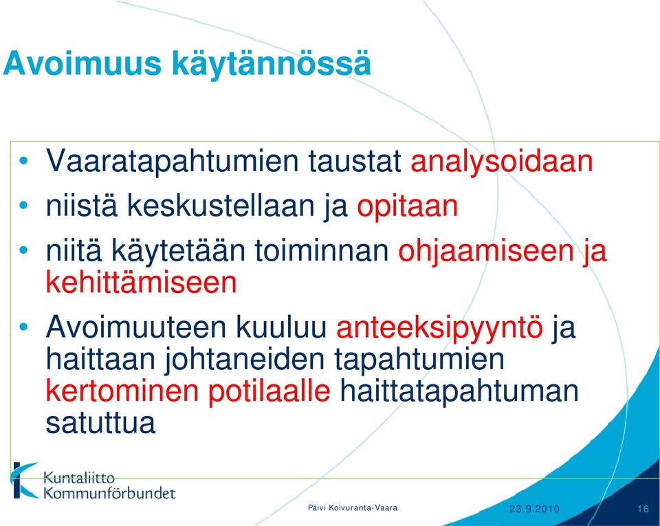 kehittämiseen Avoimuuteen kuuluu anteeksipyyntö ja haittaan johtaneiden