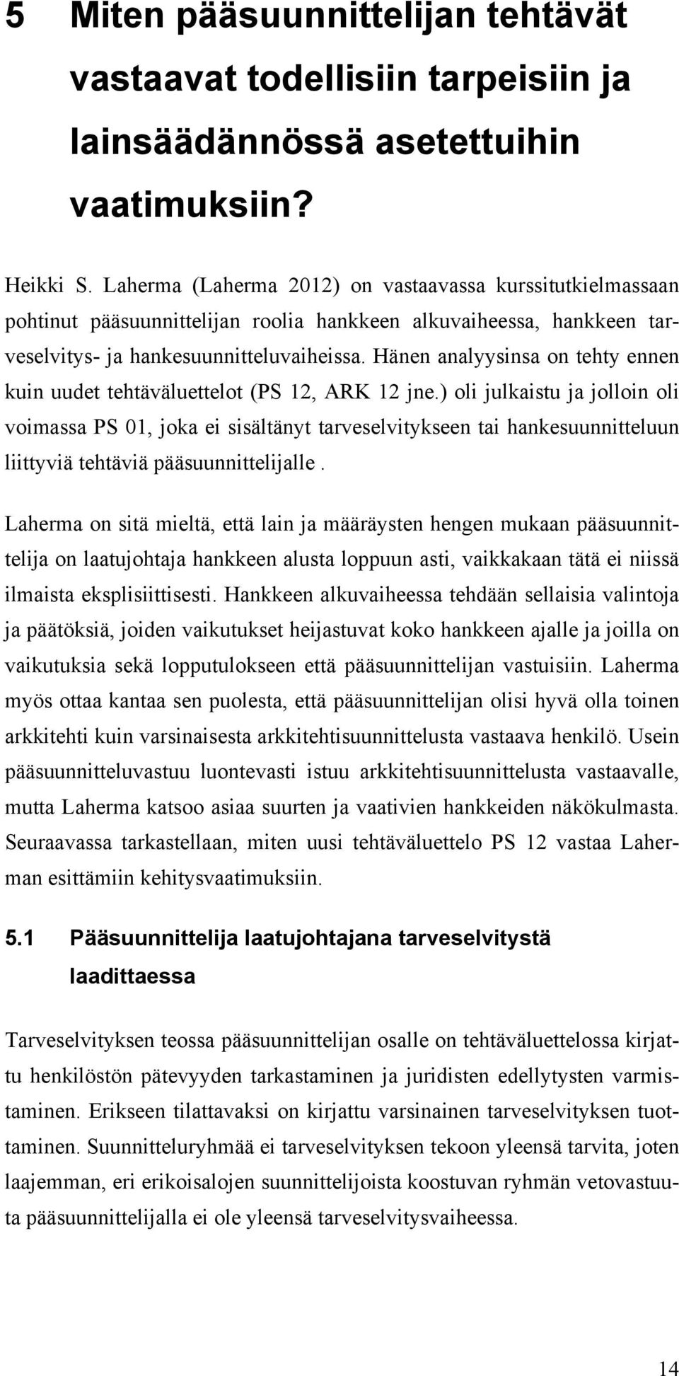 Hänen analyysinsa on tehty ennen kuin uudet tehtäväluettelot (PS 12, ARK 12 jne.