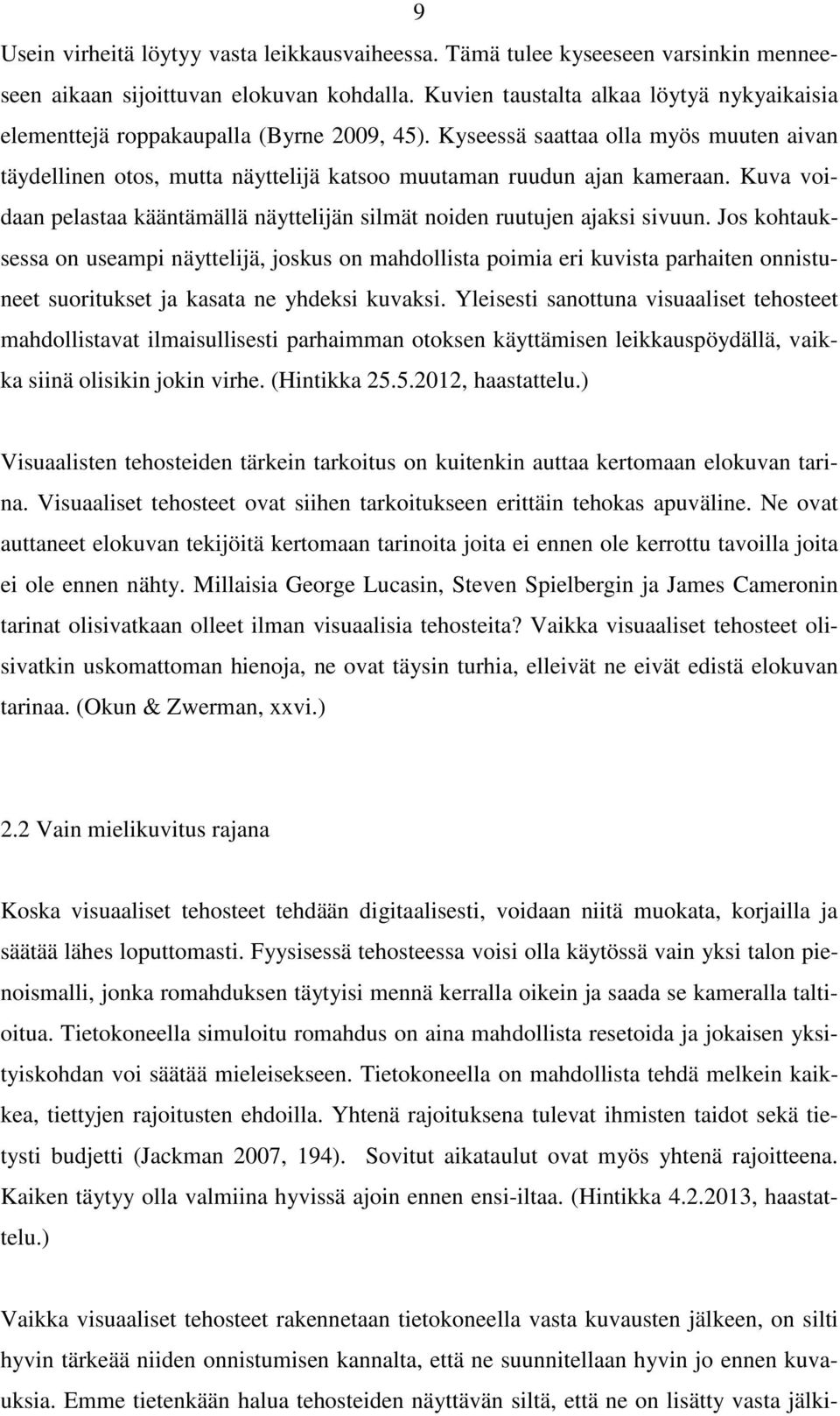 Kuva voidaan pelastaa kääntämällä näyttelijän silmät noiden ruutujen ajaksi sivuun.
