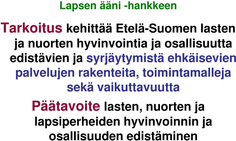 palvelujen rakenteita, toimintamalleja sekä vaikuttavuutta Päätavoite