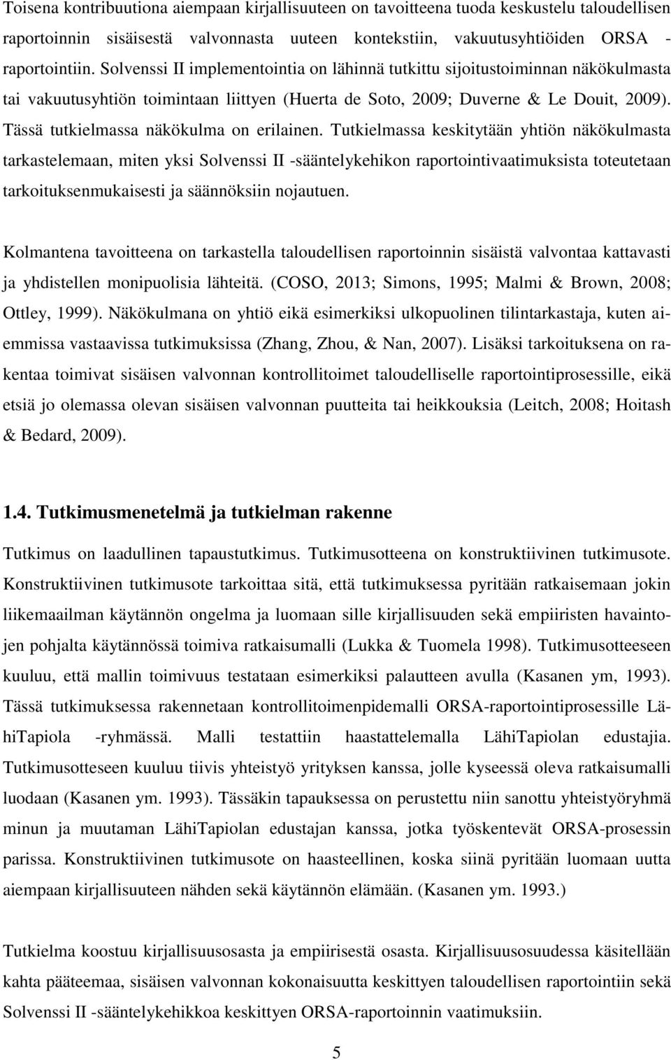 Tässä tutkielmassa näkökulma on erilainen.