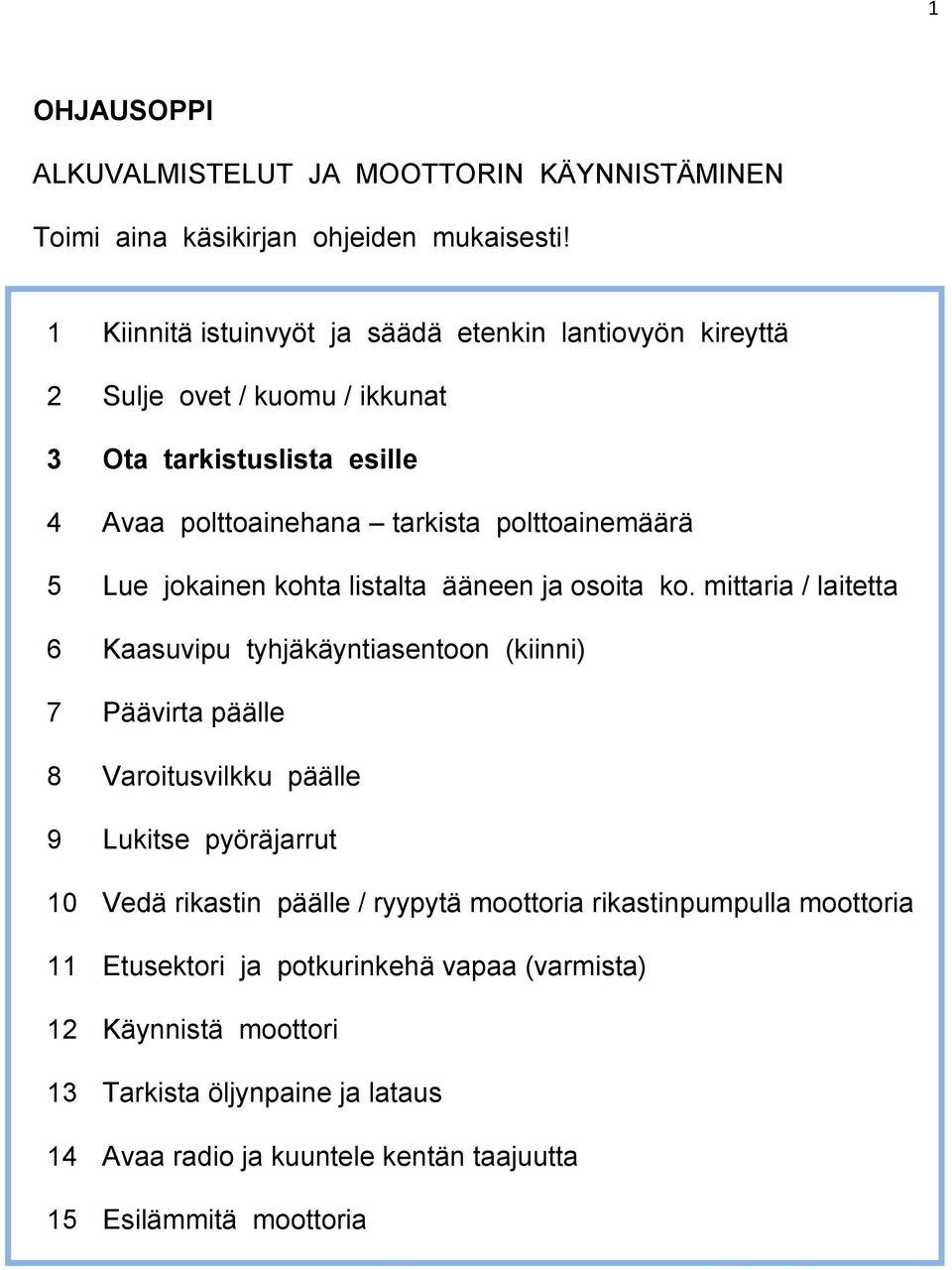 Lue jokainen kohta listalta ääneen ja osoita ko.