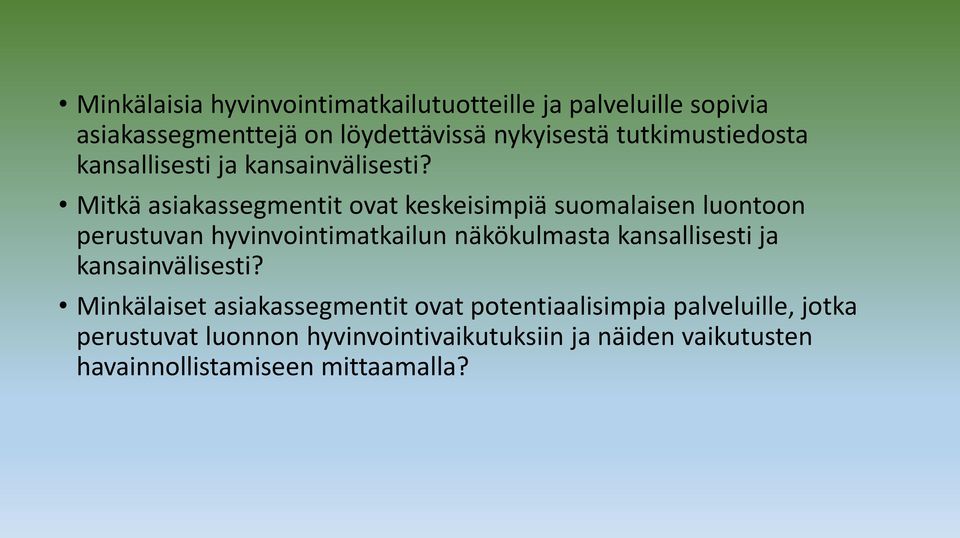Mitkä asiakassegmentit ovat keskeisimpiä suomalaisen luontoon perustuvan hyvinvointimatkailun näkökulmasta