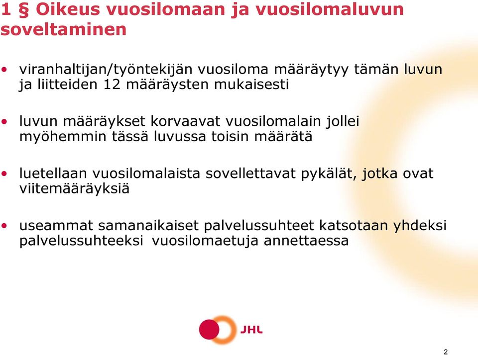 tässä luvussa toisin määrätä luetellaan vuosilomalaista sovellettavat pykälät, jotka ovat