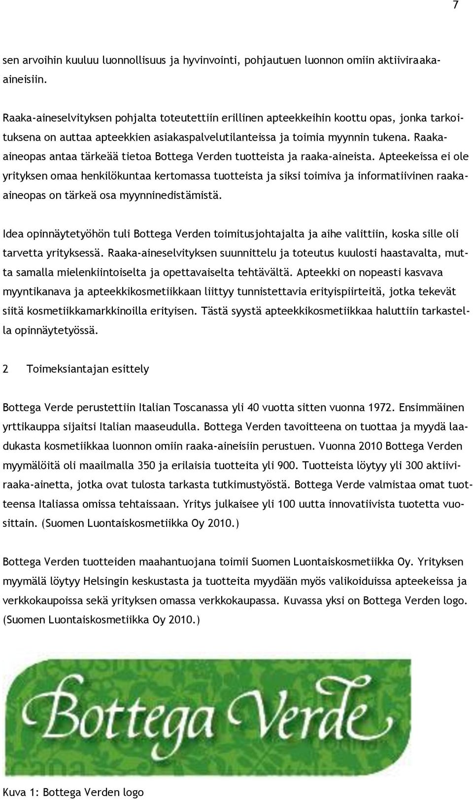 Raakaaineopas antaa tärkeää tietoa Bottega Verden tuotteista ja raaka-aineista.