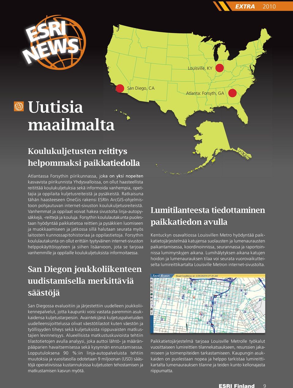 Ratkaisuna tähän haasteeseen OneGis rakensi ESRIn ArcGIS-ohjelmistoon pohjautuvan internet-sivuston koulukuljetusreiteistä.