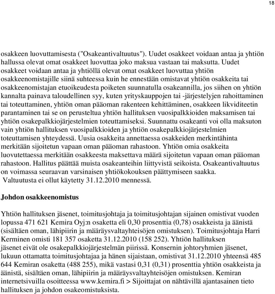 poiketen suunnatulla osakeannilla, jos siihen on yhtiön kannalta painava taloudellinen syy, kuten yrityskauppojen tai -järjestelyjen rahoittaminen tai toteuttaminen, yhtiön oman pääoman rakenteen