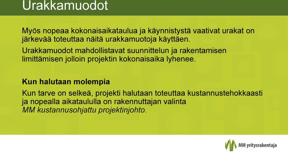 Urakkamuodot mahdollistavat suunnittelun ja rakentamisen limittämisen jolloin projektin kokonaisaika