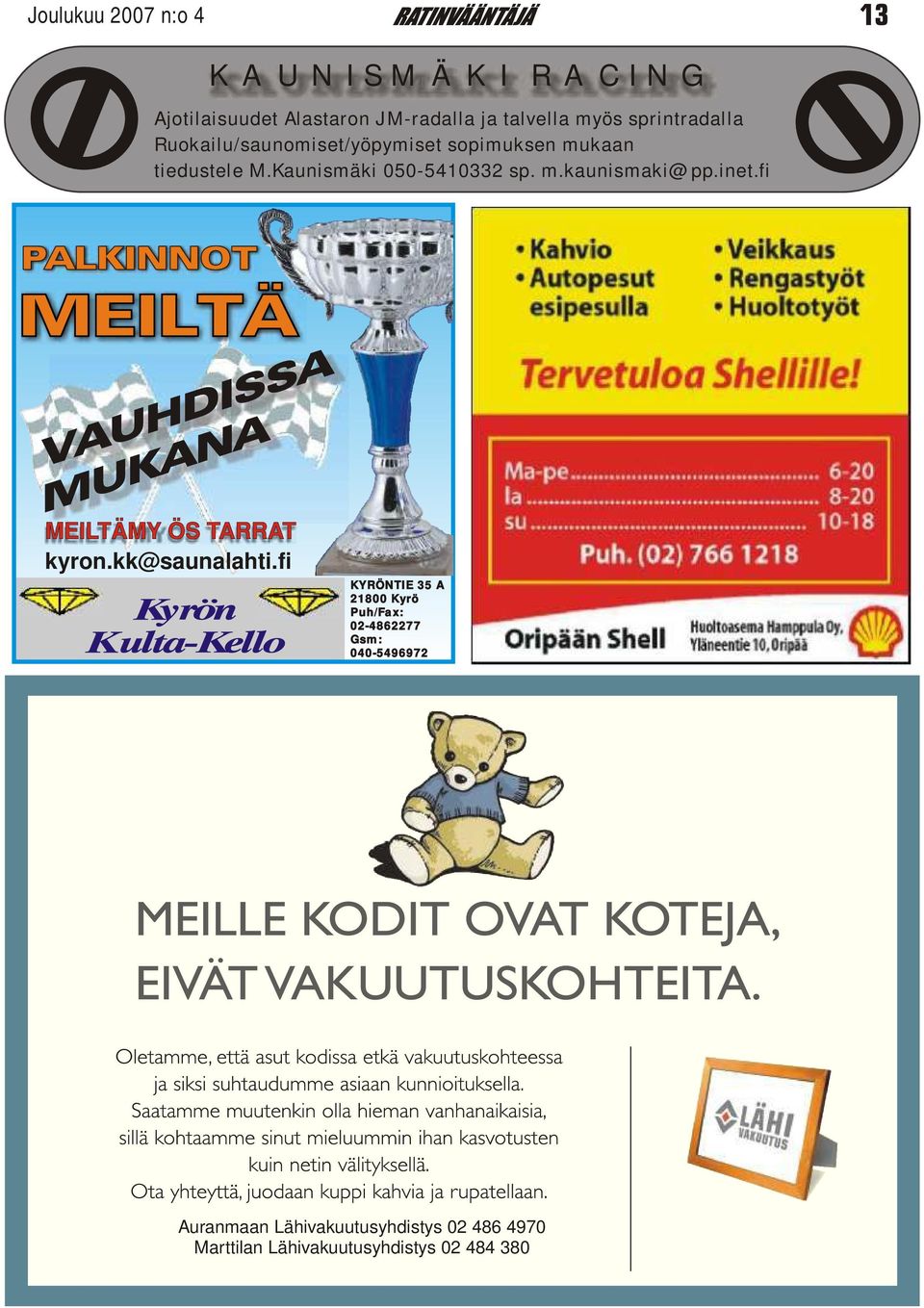 inet.fi M EI L TÄMY ÖS T A RR AT kyron.kk@saunalahti.