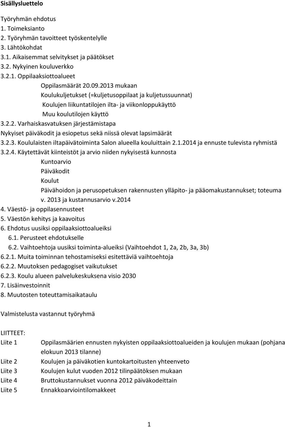 2.3. Koululaisten iltapäivätoiminta Salon alueella kouluittain 2.1.2014 