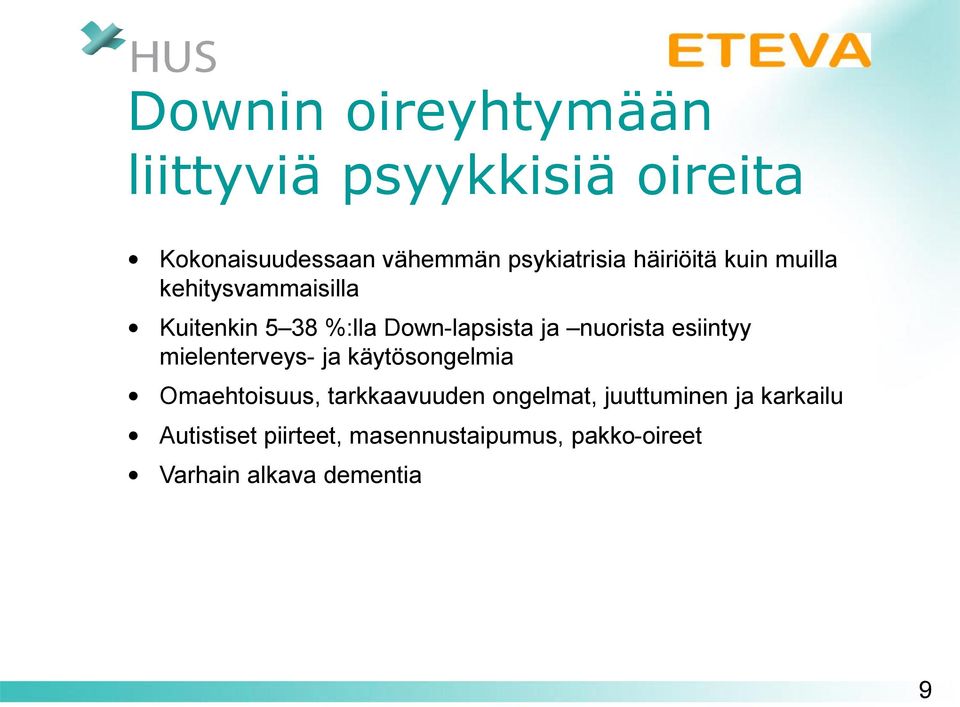 esiintyy mielenterveys- ja käytösongelmia Omaehtoisuus, tarkkaavuuden ongelmat,