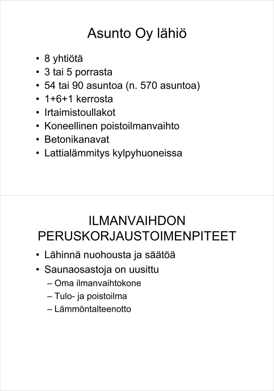 Betonikanavat Lattialämmitys kylpyhuoneissa ILMANVAIHDON PERUSKORJAUSTOIMENPITEET