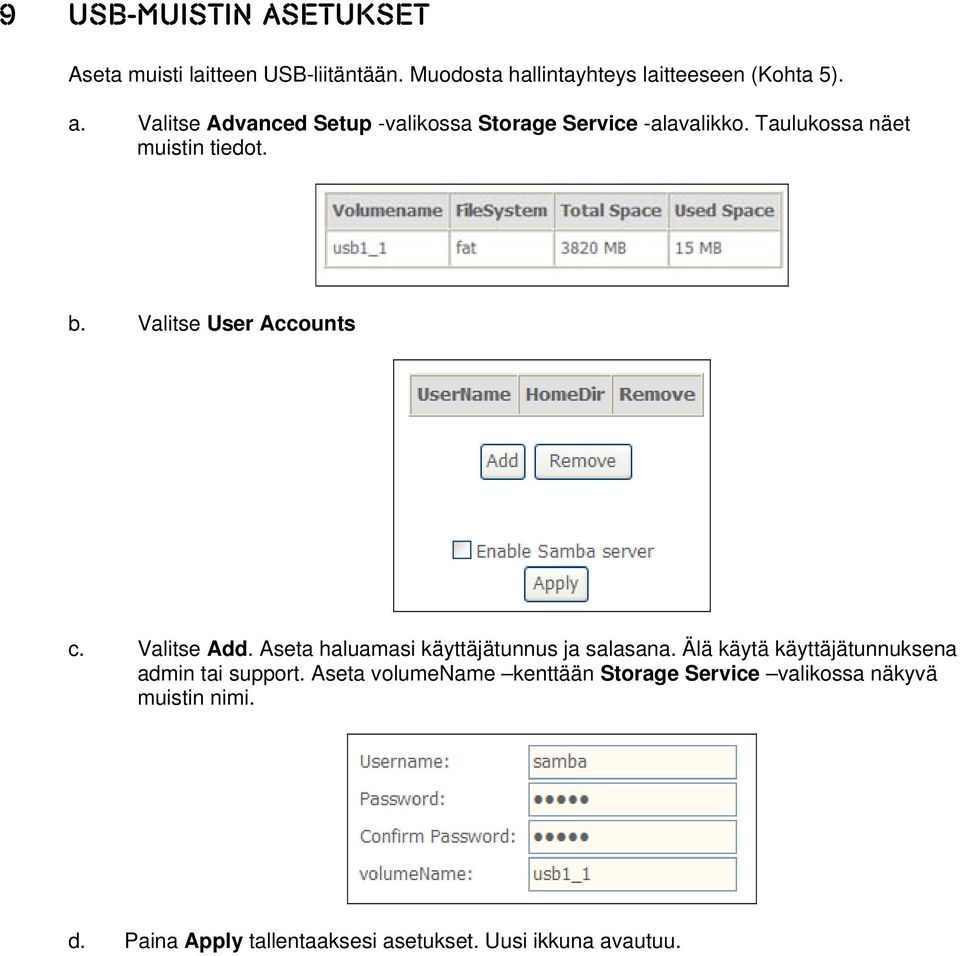 Valitse User Accounts c. Valitse Add. Aseta haluamasi käyttäjätunnus ja salasana.