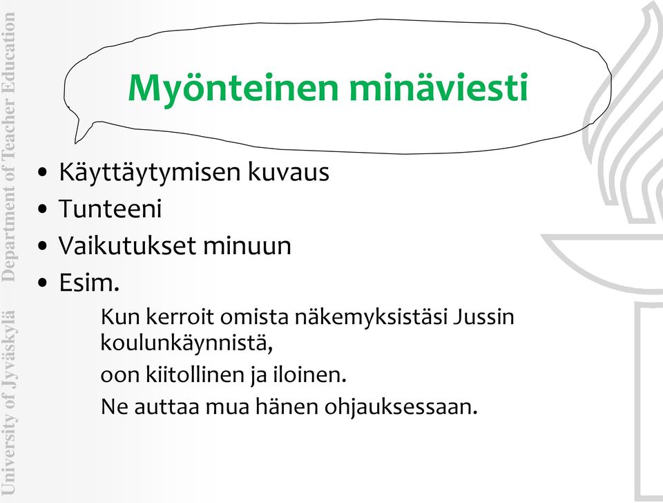 Kun kerroit omista näkemyksistäsi Jussin