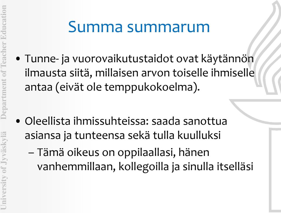 Oleellista ihmissuhteissa: saada sanottua asiansa ja tunteensa sekä tulla