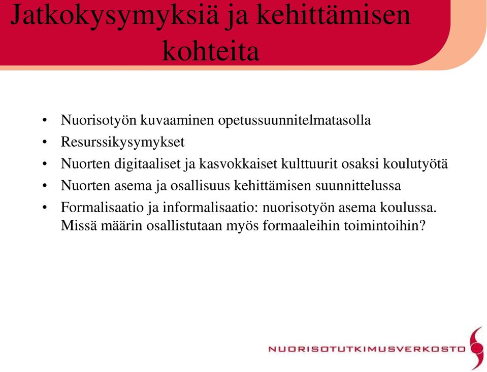 kulttuurit osaksi koulutyötä Nuorten asema ja osallisuus kehittämisen suunnittelussa