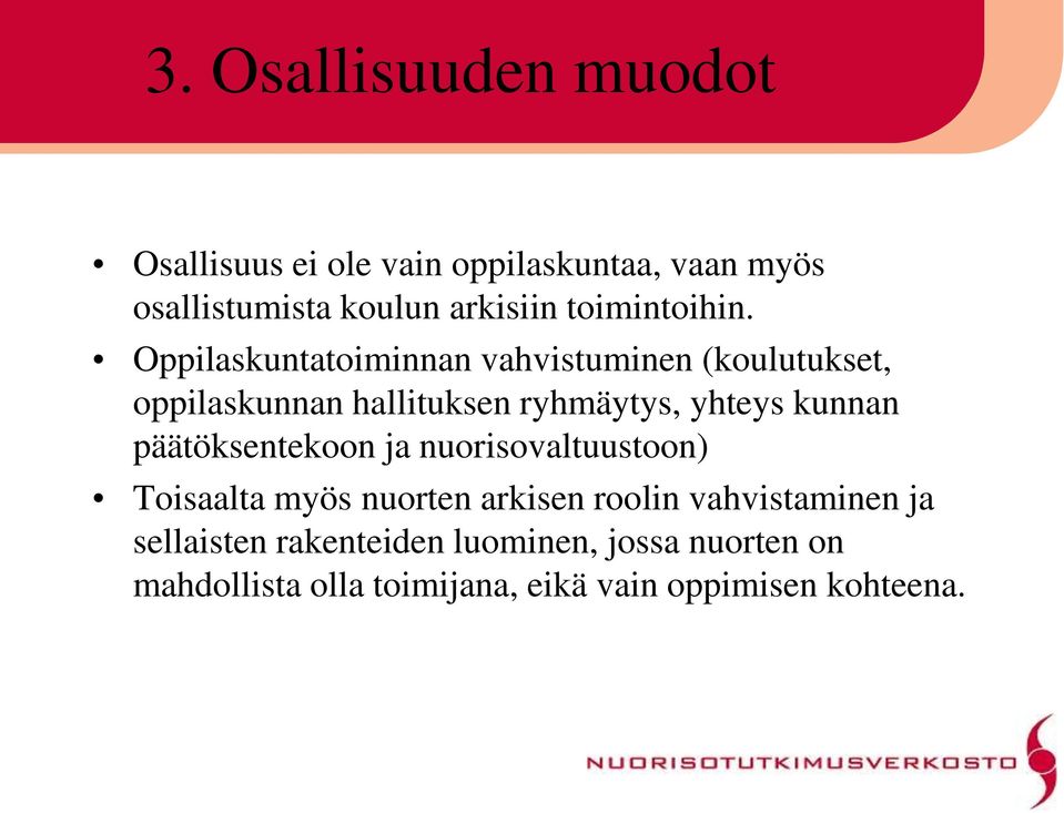 Oppilaskuntatoiminnan vahvistuminen (koulutukset, oppilaskunnan hallituksen ryhmäytys, yhteys kunnan