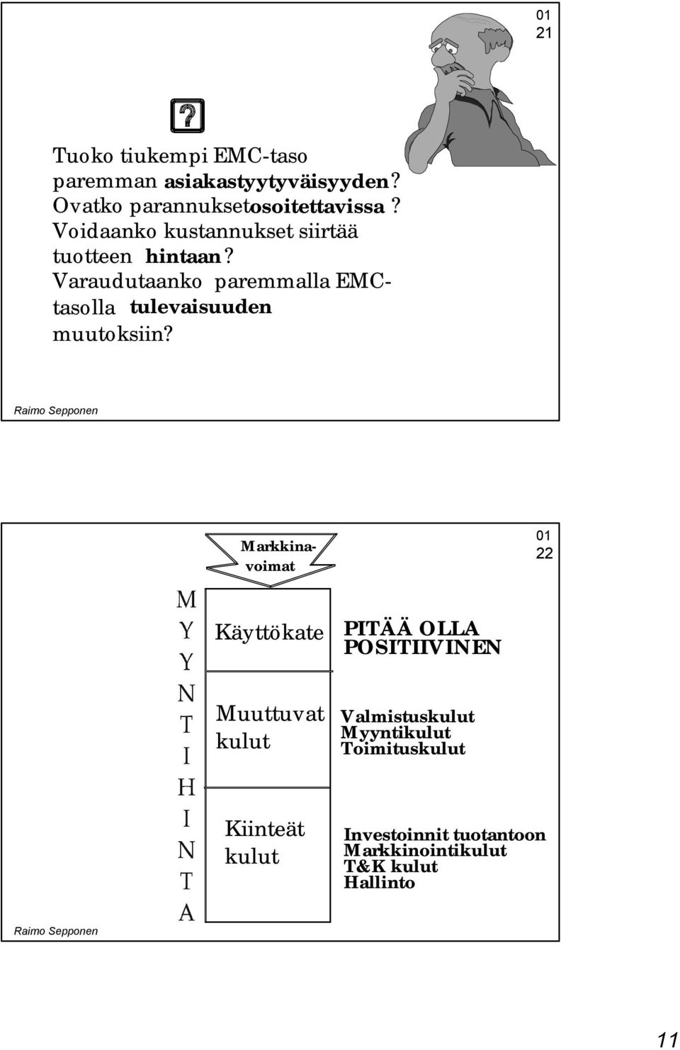 Varaudutaanko paremmalla EMCtasolla tulevaisuuden muutoksiin?