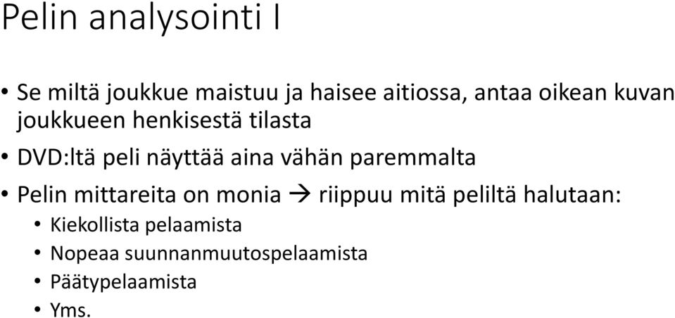 vähän paremmalta Pelin mittareita on monia riippuu mitä peliltä