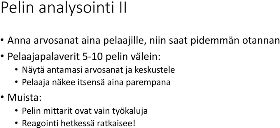 antamasi arvosanat ja keskustele Pelaaja näkee itsensä aina