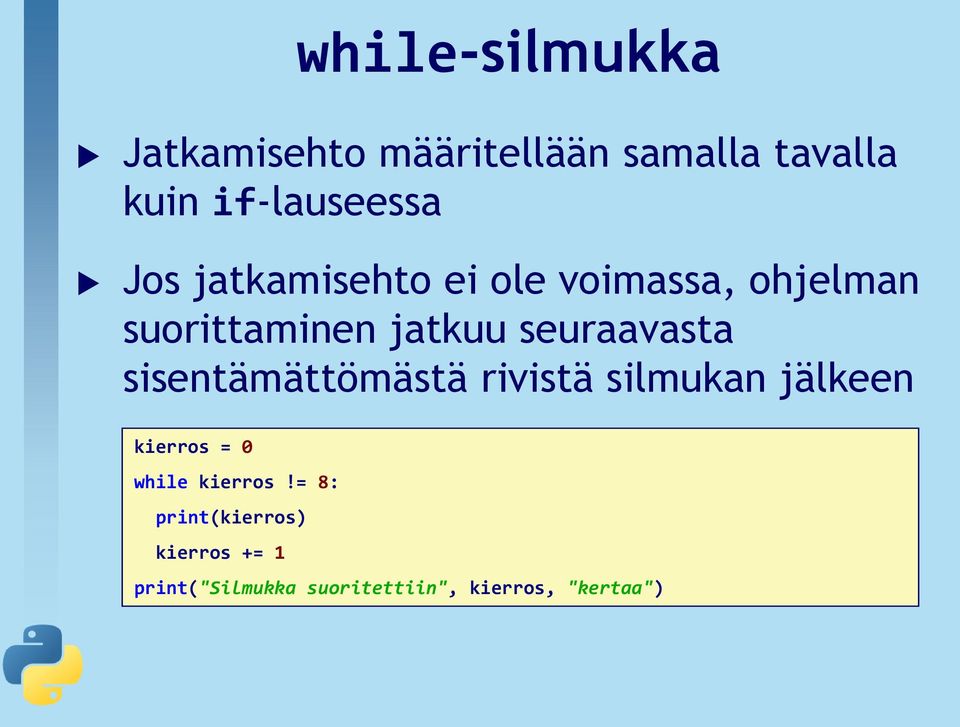 sisentämättömästä rivistä silmukan jälkeen kierros = 0 while kierros!