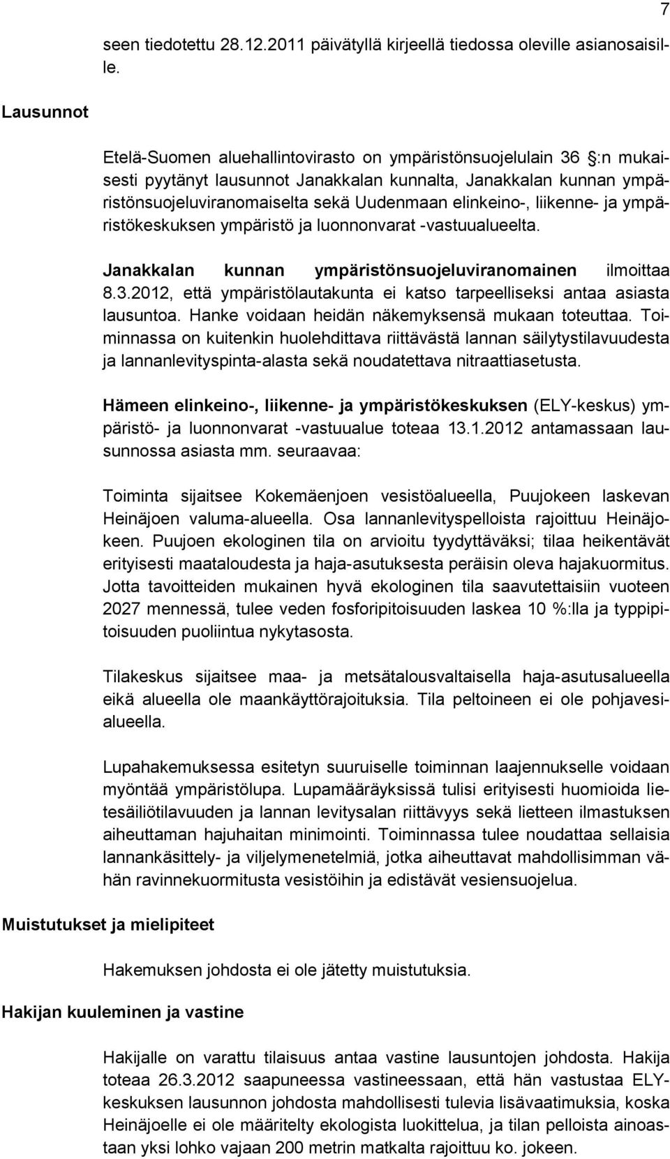 elinkeino-, liikenne- ja ympäristökeskuksen ympäristö ja luonnonvarat -vastuualueelta. Janakkalan kunnan ympäristönsuojeluviranomainen ilmoittaa 8.3.