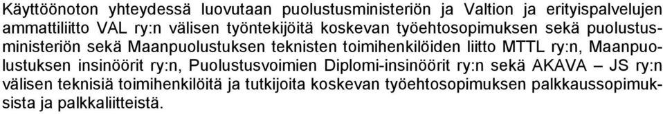 toimihenkilöiden liitto MTTL ry:n, Maanpuolustuksen insinöörit ry:n, Puolustusvoimien Diplomi-insinöörit ry:n sekä