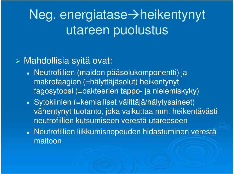 nielemiskyky) Sytokiinien (=kemialliset välittäjä/hälytysaineet) vähentynyt tuotanto, joka vaikuttaa mm.