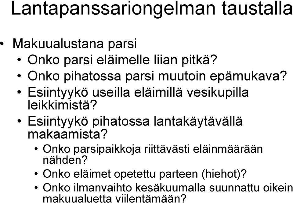 Esiintyykö pihatossa lantakäytävällä makaamista?