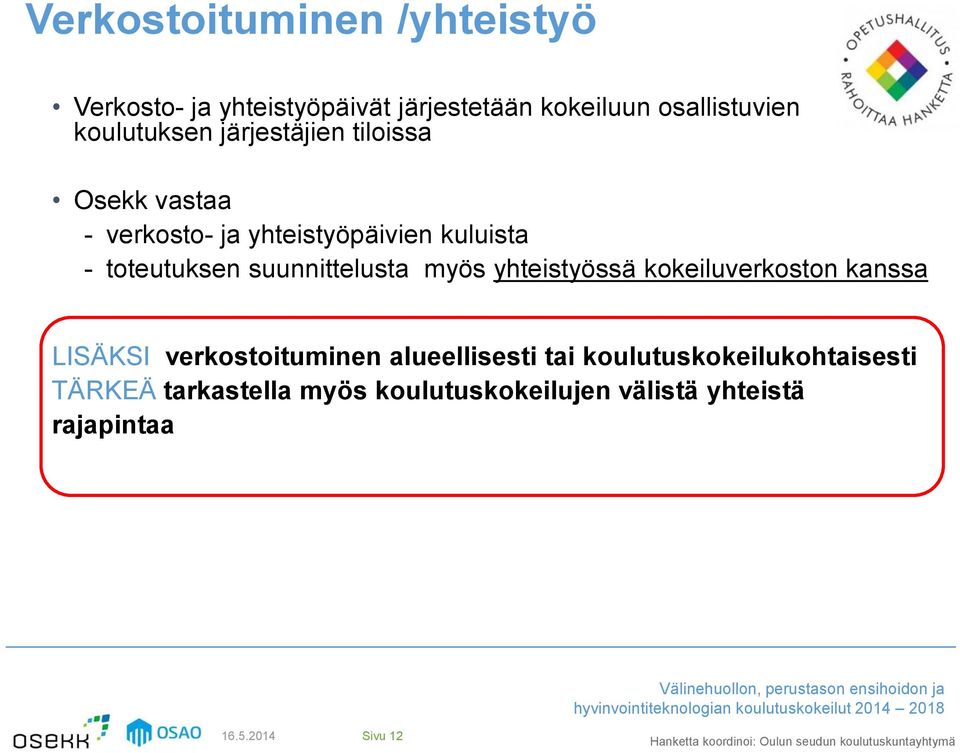 suunnittelusta myös yhteistyössä kokeiluverkoston kanssa LISÄKSI verkostoituminen alueellisesti tai