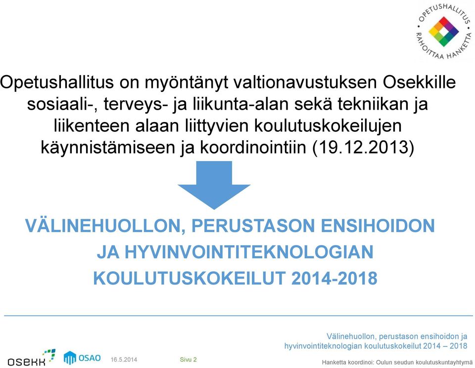 koulutuskokeilujen käynnistämiseen ja koordinointiin (19.12.