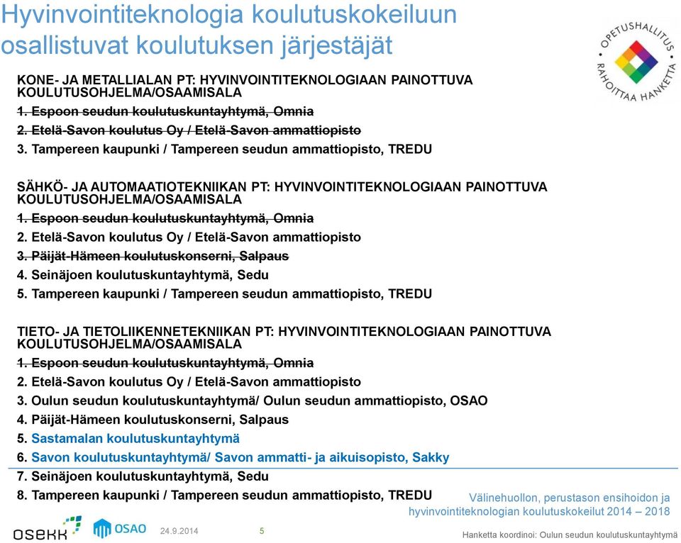 Tampereen kaupunki / Tampereen seudun ammattiopisto, TREDU SÄHKÖ- JA AUTOMAATIOTEKNIIKAN PT: HYVINVOINTITEKNOLOGIAAN PAINOTTUVA KOULUTUSOHJELMA/OSAAMISALA 1.