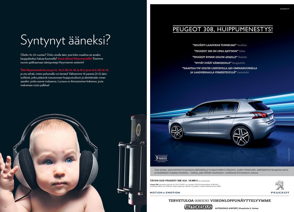 PEUGEOT RYNNII GOLFIN APAJILLE Iltalehti HYVÄT EVÄÄT KÄRKISIJOILLE Kauppalehti HAASTAA VW GOLFIN LOISTAVILLA AJO-OMINAISUUKSILLA Tule Myyrmanniin ke, to, pe 12. 14.3. klo 14 18, la 15.3. ja su 16.3. klo 12 15.