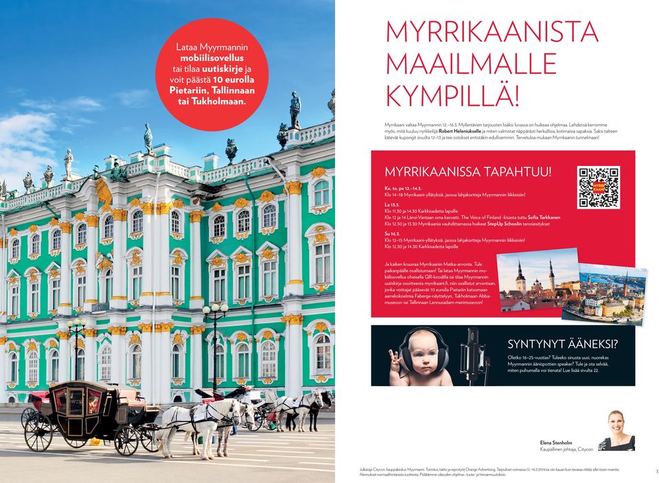 Saksi talteen kätevät kupongit sivuilta 12 13 ja tee ostokset entistäkin edullisemmin. Tervetuloa mukaan Myrrikaanin tunnelmaan! MYRRIKAANISSA TAPAHTUU! Ke, to, pe 12. 14.3. Klo 14 18 Myrrikaani-yllätyksiä, jaossa lahjakortteja Myyrmannin liikkeisiin!