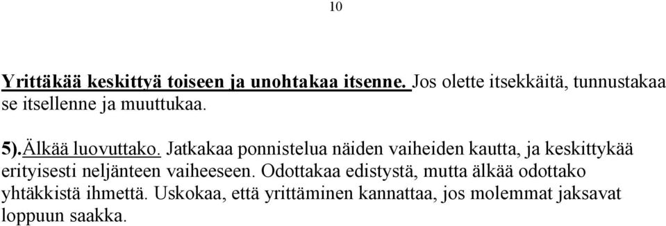 Jatkakaa ponnistelua näiden vaiheiden kautta, ja keskittykää erityisesti neljänteen