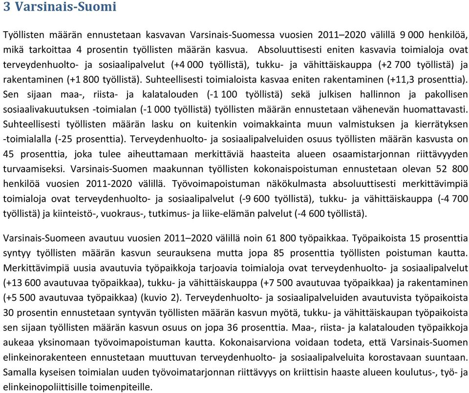 Suhteellisesti toimialoista kasvaa eniten rakentaminen (+11,3 prosenttia).