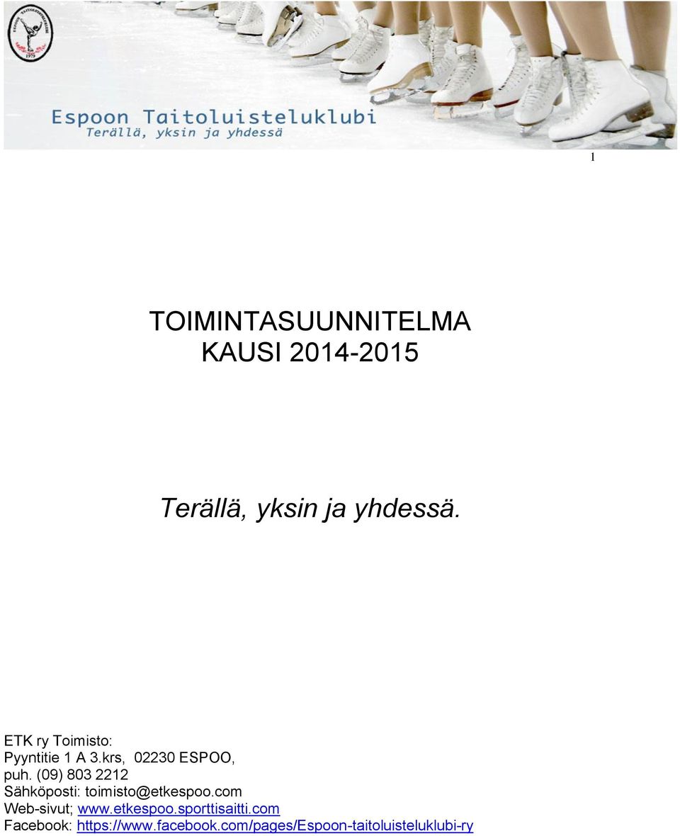 (09) 803 2212 Sähköposti: toimisto@etkespoo.com Web-sivut; www.