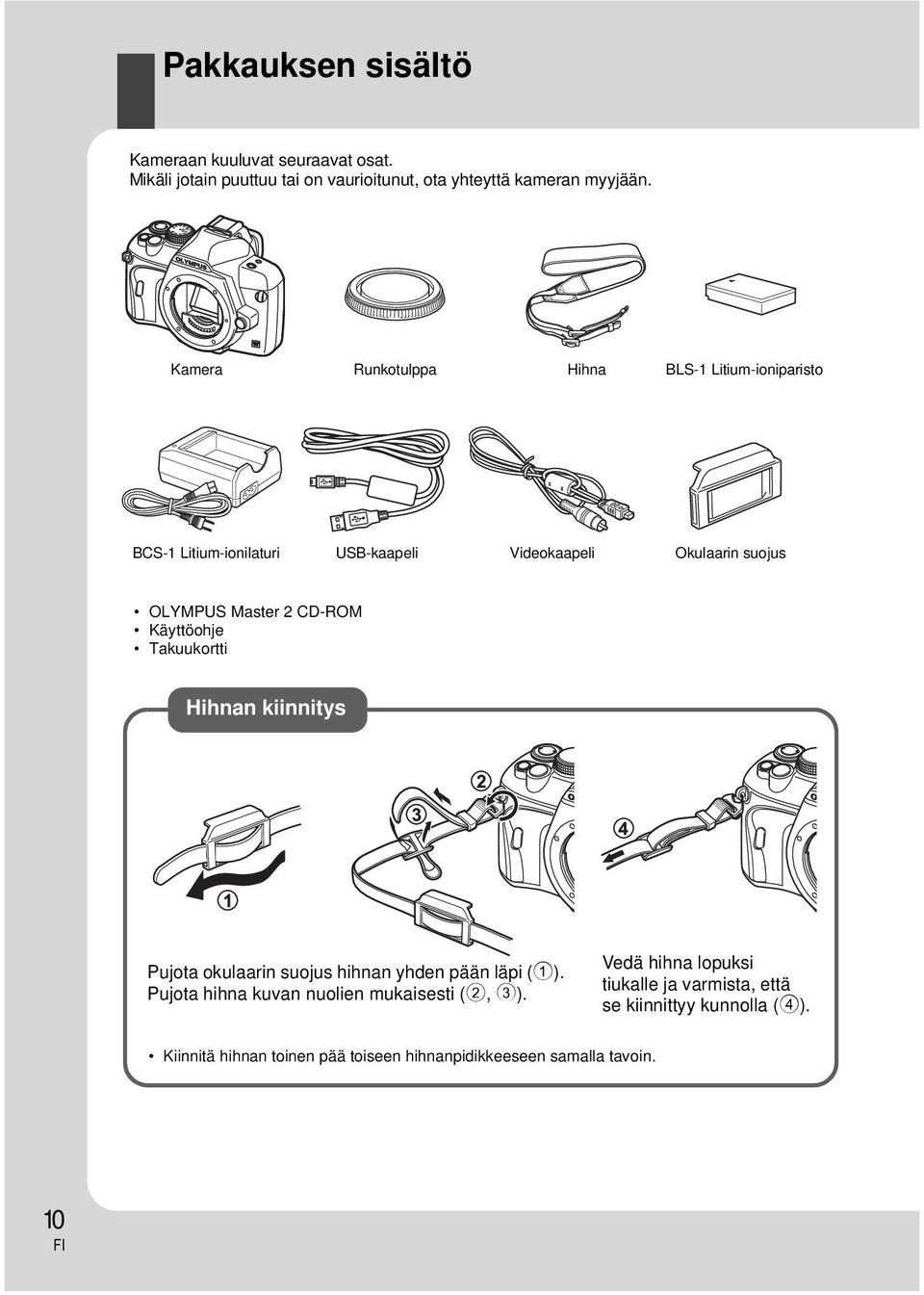 CD-ROM Käyttöohje Takuukortti Hihnan kiinnitys Pujota okulaarin suojus hihnan yhden pään läpi (1).