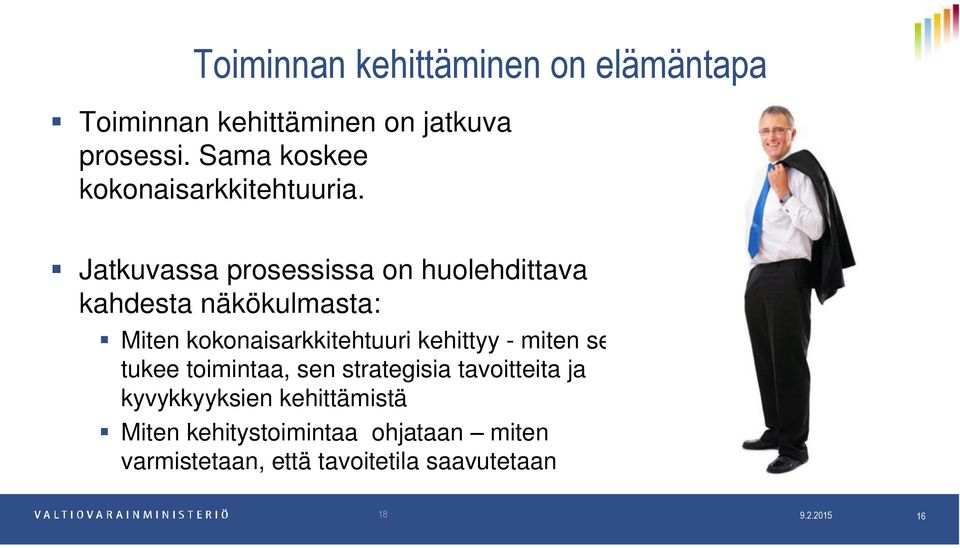 Jatkuvassa prosessissa on huolehdittava kahdesta näkökulmasta: Miten kokonaisarkkitehtuuri kehittyy